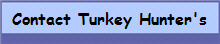Contact Turkey Hunter's
